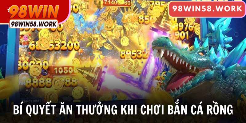 Bí quyết ăn thưởng khi chơi bắn cá rồng