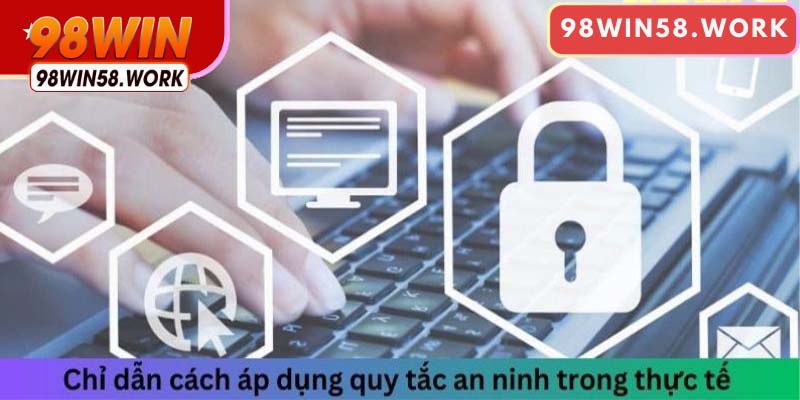 Chỉ dẫn cách áp dụng quy tắc an ninh trong nhà cái