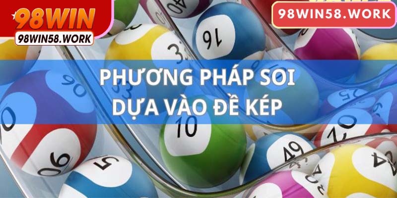 Đề kép là mẹo được áp dụng nhiều trong lô đề tại 98WIN