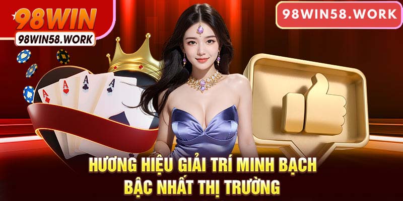 Thương hiệu giải trí minh bạch bậc uy tín nhất thị trường